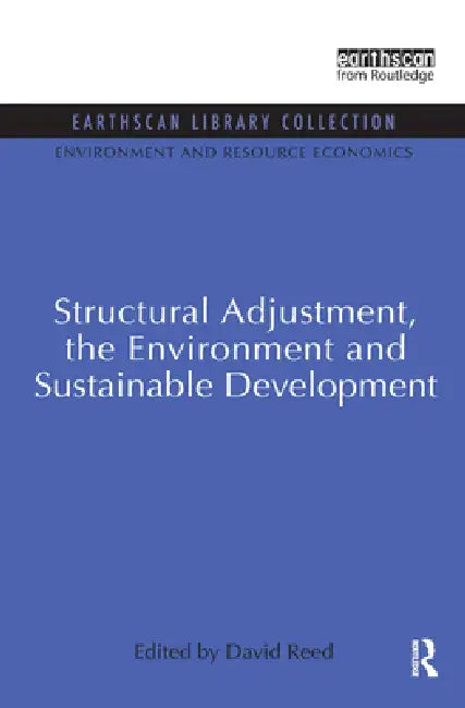 Structural Adjustment, the Environment and Sustainable Development by David Reed