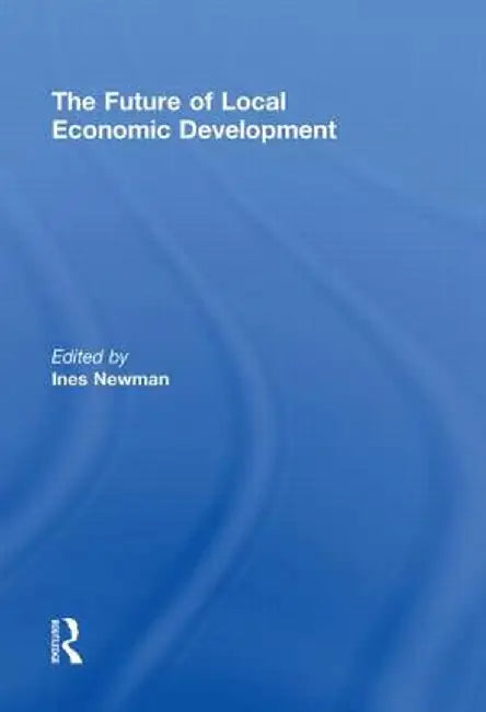 The Future of Local Economic Development by Ines Newman