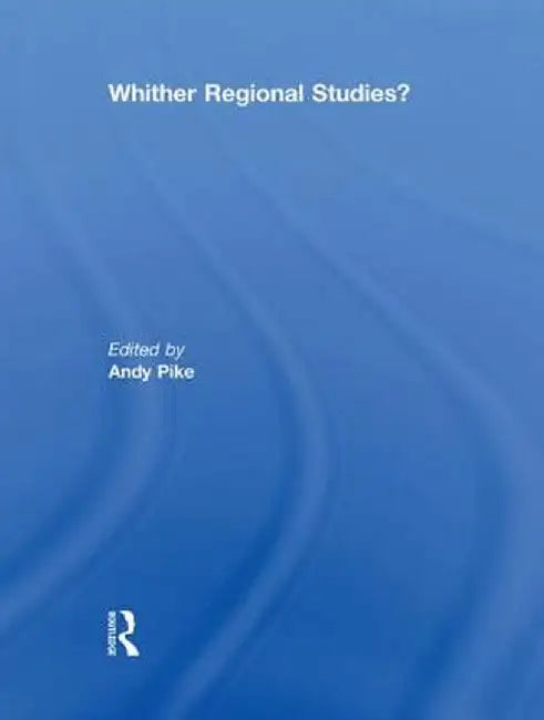'Whither Regional Studies?' by Andy Pike