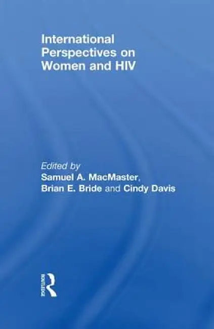 International Perspectives on Women and HIV by Samuel A MacMaster