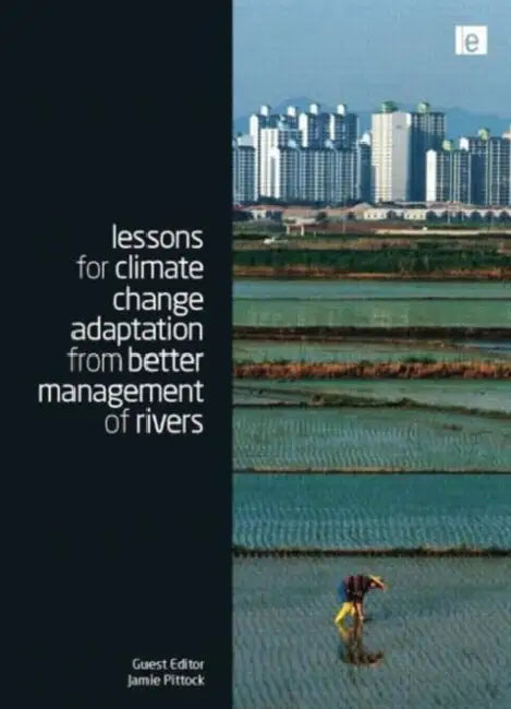 Lessons for Climate Change Adaptation from Better Management of Rivers by Pittock Jamie