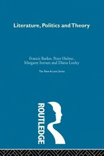 Literature Politics & Theory by Francis Barker