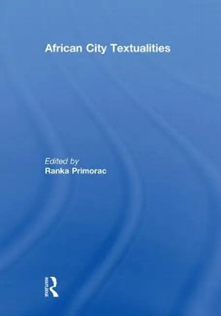 African City Textualities by Ranka Primorac