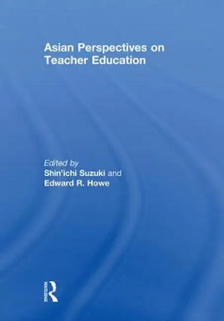 Asian Perspectives on Teacher Education by Shin'ichi Suzuki