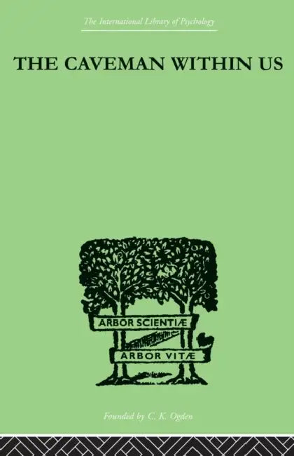 The Caveman Within Us: His Peculiarities and Powers: How We Can Enlist His Aid for Health by William J. Fielding