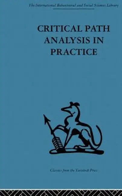 Critical Path Analysis in Practice: Collected Papers on Project Control by Gail Thornley
