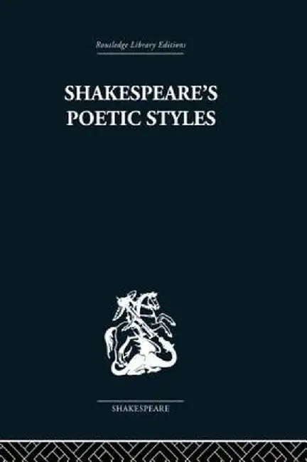Shakespeare's Poetic Styles: Verse Into Drama by John Baxter