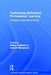 Technology-Enhanced Professional Learning: Processes, Practices, and Tools by Allison Littlejohn