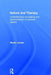 Nature and Therapy: Understanding counselling and psychotherapy in outdoor spaces by Martin Jordan