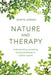 Nature and Therapy: Understanding Counselling and Psychotherapy in Outdoor Spaces by Martin Jordan