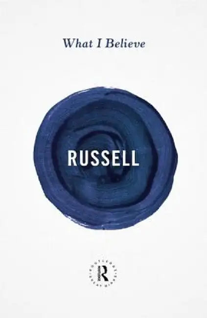 What I Believe by Bertrand Russell