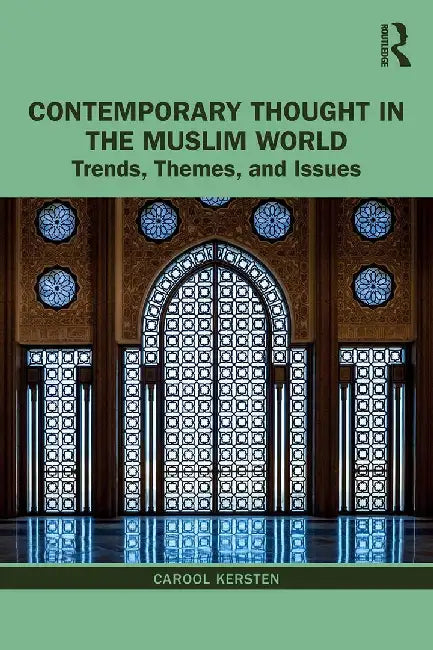 Contemporary Thought in the Muslim World Trends Themes and Issues: Trends, Themes, and Issues, 1st Edition by Kersten