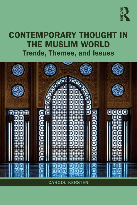 Contemporary Thought in the Muslim World Trends Themes and Issues: Trends, Themes, and Issues, 1st Edition by Kersten