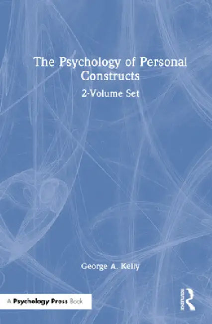 The Psychology of Personal Constructs:. Theory and Personality by George Kelly