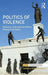 Politics of Violence: Militancy, International Politics, Killing in the Name by Charlotte Heath-Kelly
