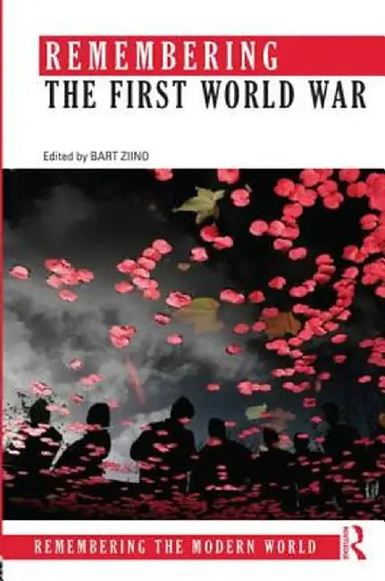 Remembering the First World War by Bart Ziino