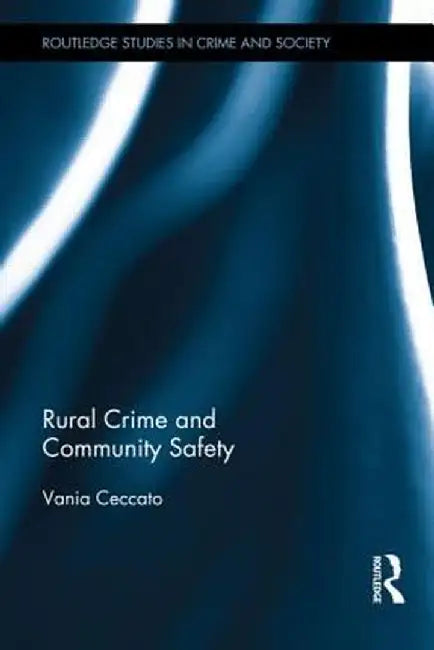 Rural Crime and Community Safety by Vania Ceccato