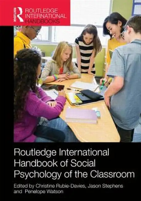 The Routledge International Handbook Of Social Psychology Of The Classroom by Christine Rubie-Davies