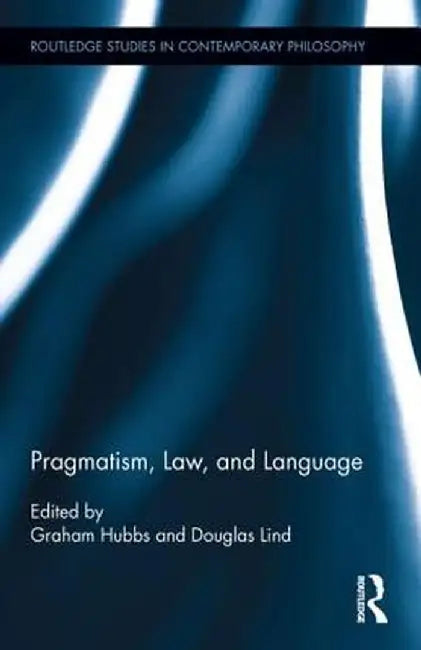 Pragmatism, Law, and Language by Graham Hubbs