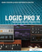 Logic Pro X: Audio and Music Production by Mark Cousins