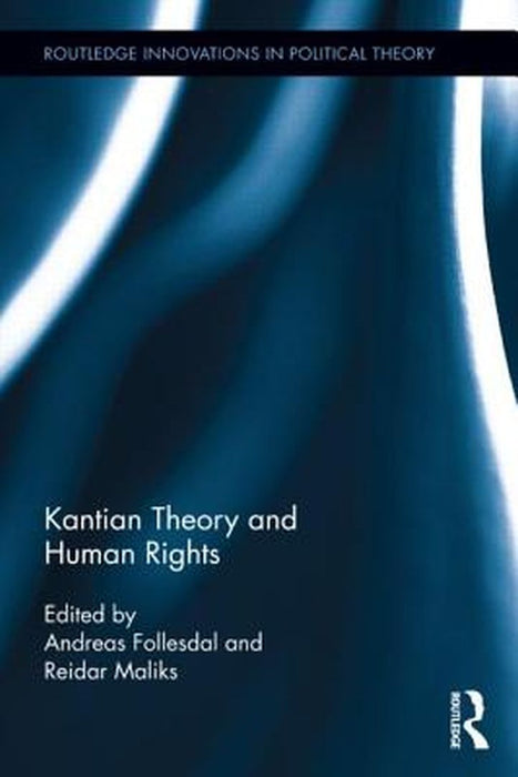Kantian Theory And Human Rights by Andreas Follesdal, Reidar Maliks