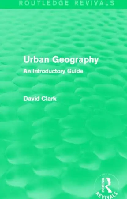 Urban Geography (Routledge Revivals) by David Clark