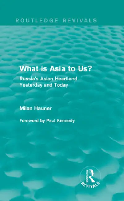 What Is Asia To Us? (Routledge Revivals): Russia'S Asian Heartland Yesterday And Today by Milan Hauner