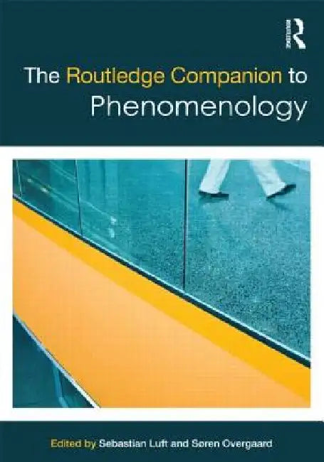 The Routledge Companion to Phenomenology by Sebastian Luft