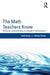 The Math Teachers Know: Profound Understanding of Emergent Mathematics by Brent Davis