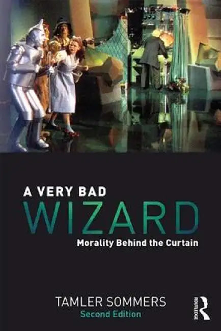 A Very Bad Wizard: Morality Behind the Curtain by Tamler Sommers
