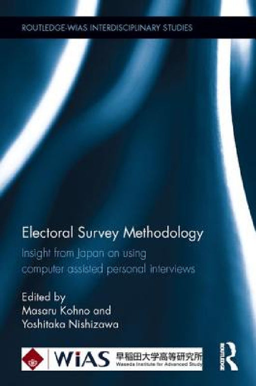 Electoral Survey Methodology: Insight from Japan on using computer assisted personal interviews by Masaru Kohno, Yoshitaka Nishizawa