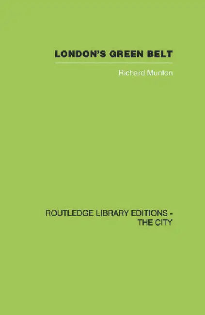 London's Green Belt: Containment in Practice by Munton Richard