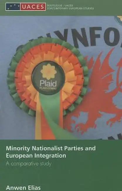 Minority Nationalist Parties and European Integration: A Comparative Study by Anwen Elias