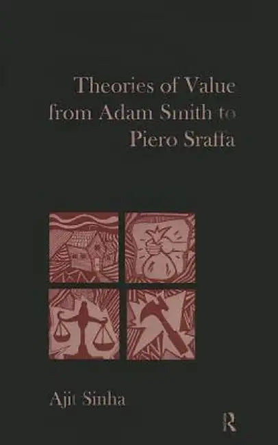 Theories of Value from Adam Smith to Piero Sraffa by Ajit Sinha