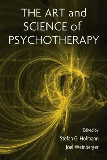 The Art and Science of Psychotherapy by Stefan G. Hofmann