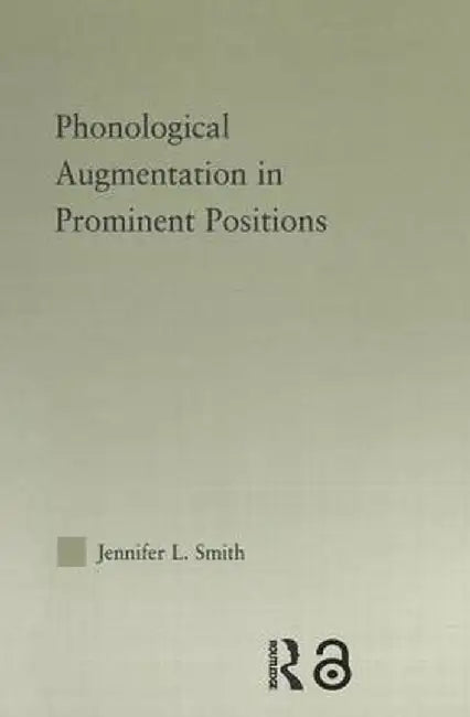 Phonological Augmentation in Prominent Positions by Jennifer L. Smith