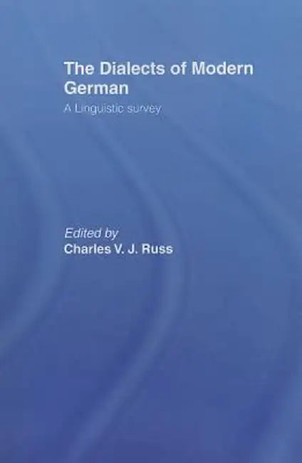 The Dialects of Modern German: A Linguistic Survey by Charles Russ
