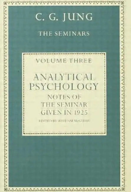 Analytical Psychology: Notes of the Seminar Given in 1925 by C.G. Jung by William McGuire