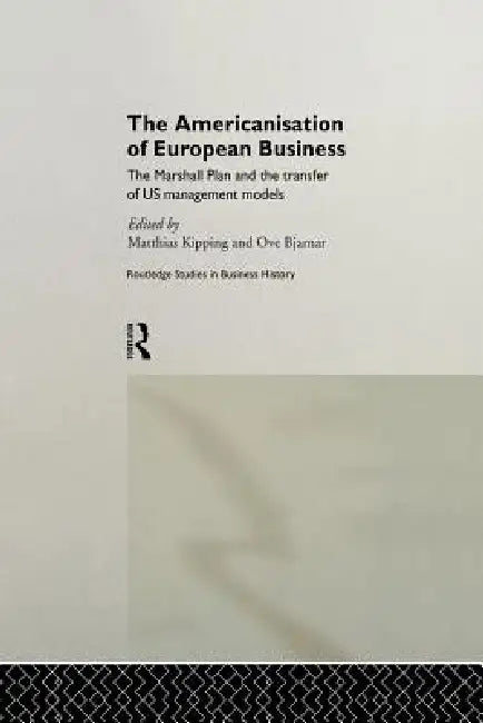 The Americanisation of European Business by Matthias Kipping