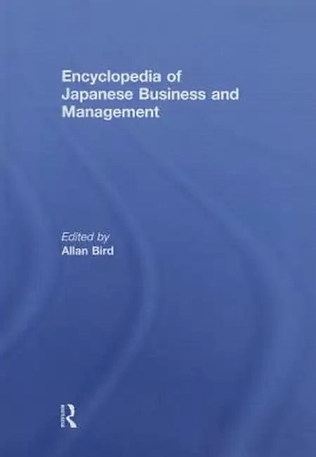 Encyclopedia of Japanese Business and Management by Allan Bird