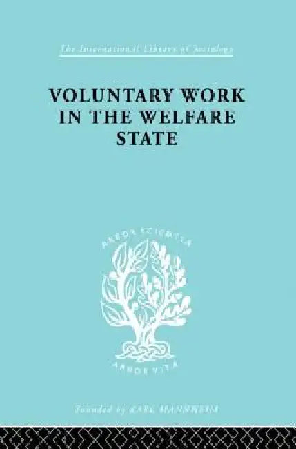 Voluntary Work in the Welfare State by Morris Mary