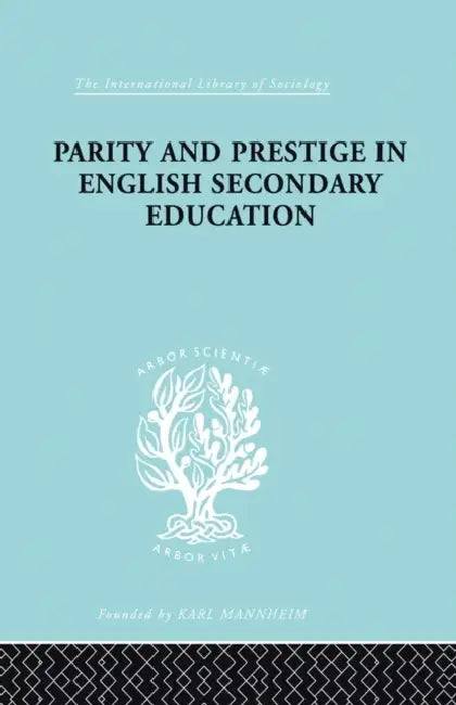 Parity and Prestige in English Secondary Education by Olive Banks