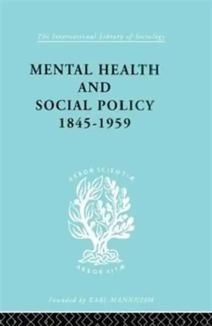 Mental Health and Social Policy, 1845-1959 by Kathleen Jones