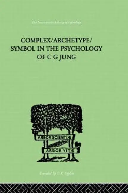 Complex/Archetype/Symbol in the Psychology of C G Jung by Jolande Jacobi
