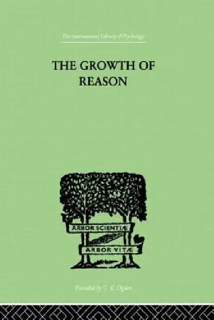 The Growth of Reason: A Study of the Role of Verbal Activity in the Growth of the Structure of the Human Mind by Frank Lorimer