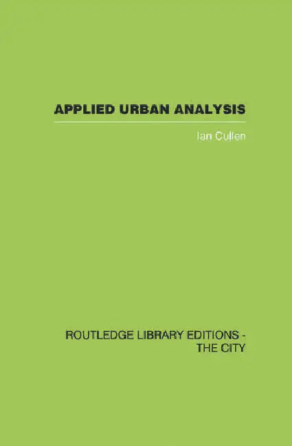 Applied Urban Analysis: A critique and synthesis by Cullen Ian