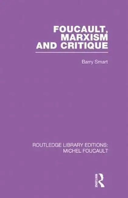 Foucault, Marxism and Critique by Barry Smart