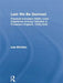Lest We Be Damned: Practical Innovation & Lived Experience Among Catholics in Protestant England, 1559-1642 by Lisa McClain