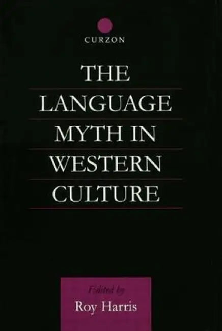 The Language Myth in Western Culture by Roy Harris