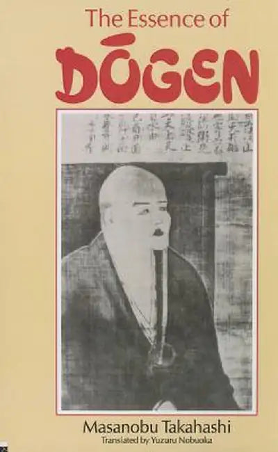 Essence Of Dogen by Masanobu Takahashi